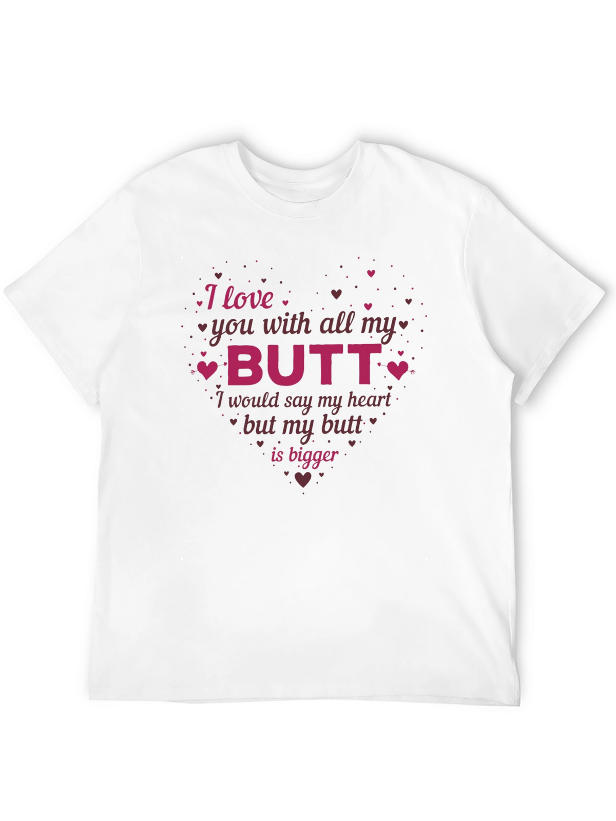 Funny I Love You With All My Butt T-Shirt