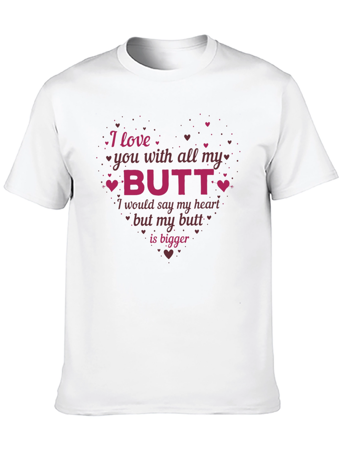Funny I Love You With All My Butt T-Shirt