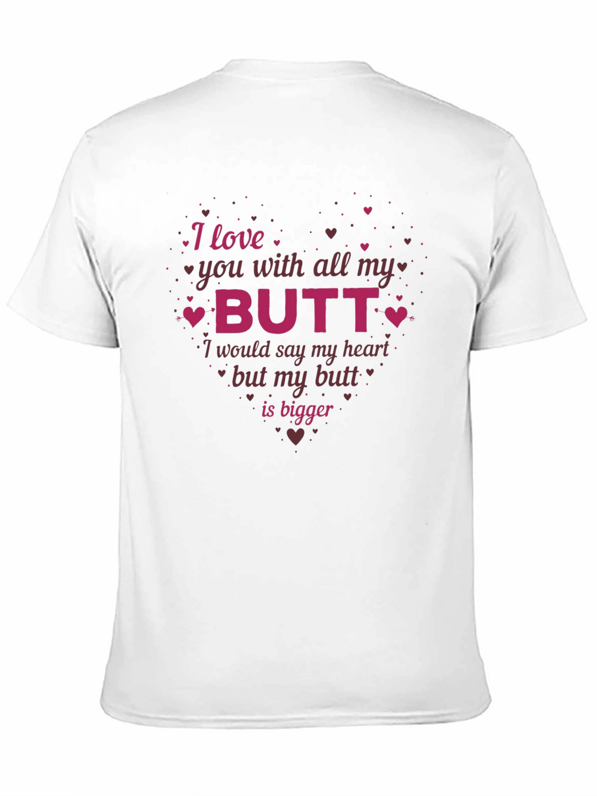 Funny I Love You With All My Butt T-Shirt