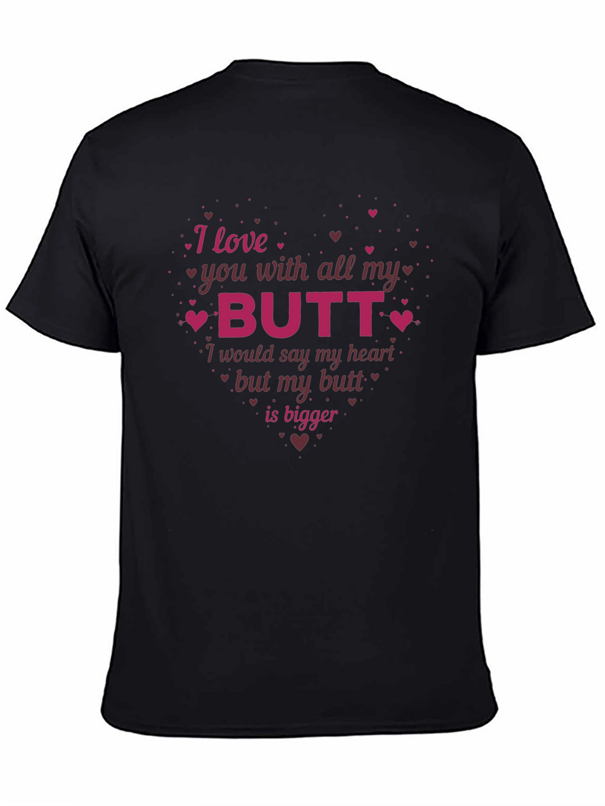 Funny I Love You With All My Butt T-Shirt