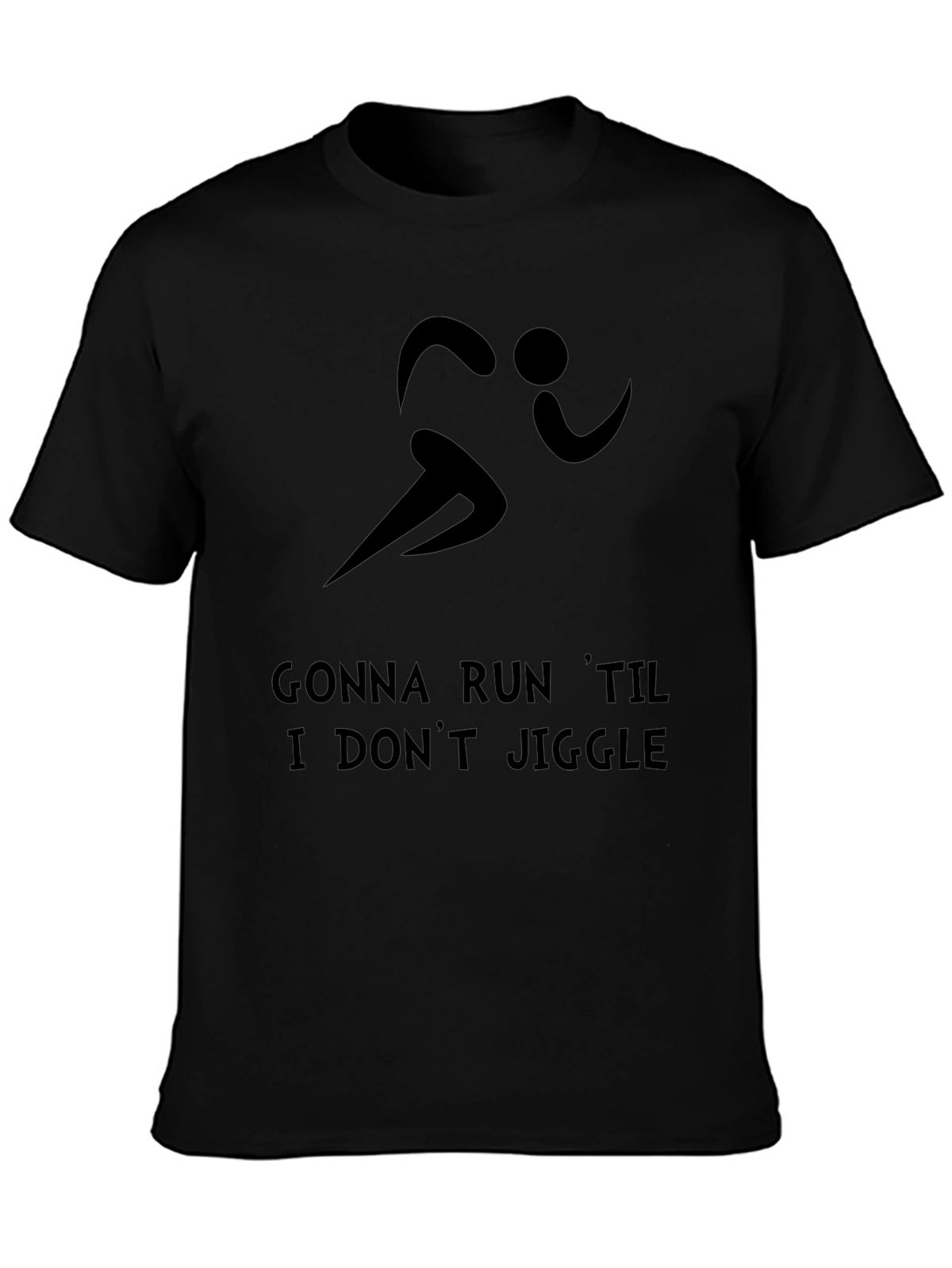 Gonna Run Til I Dont Jiggle Black T-Shirt