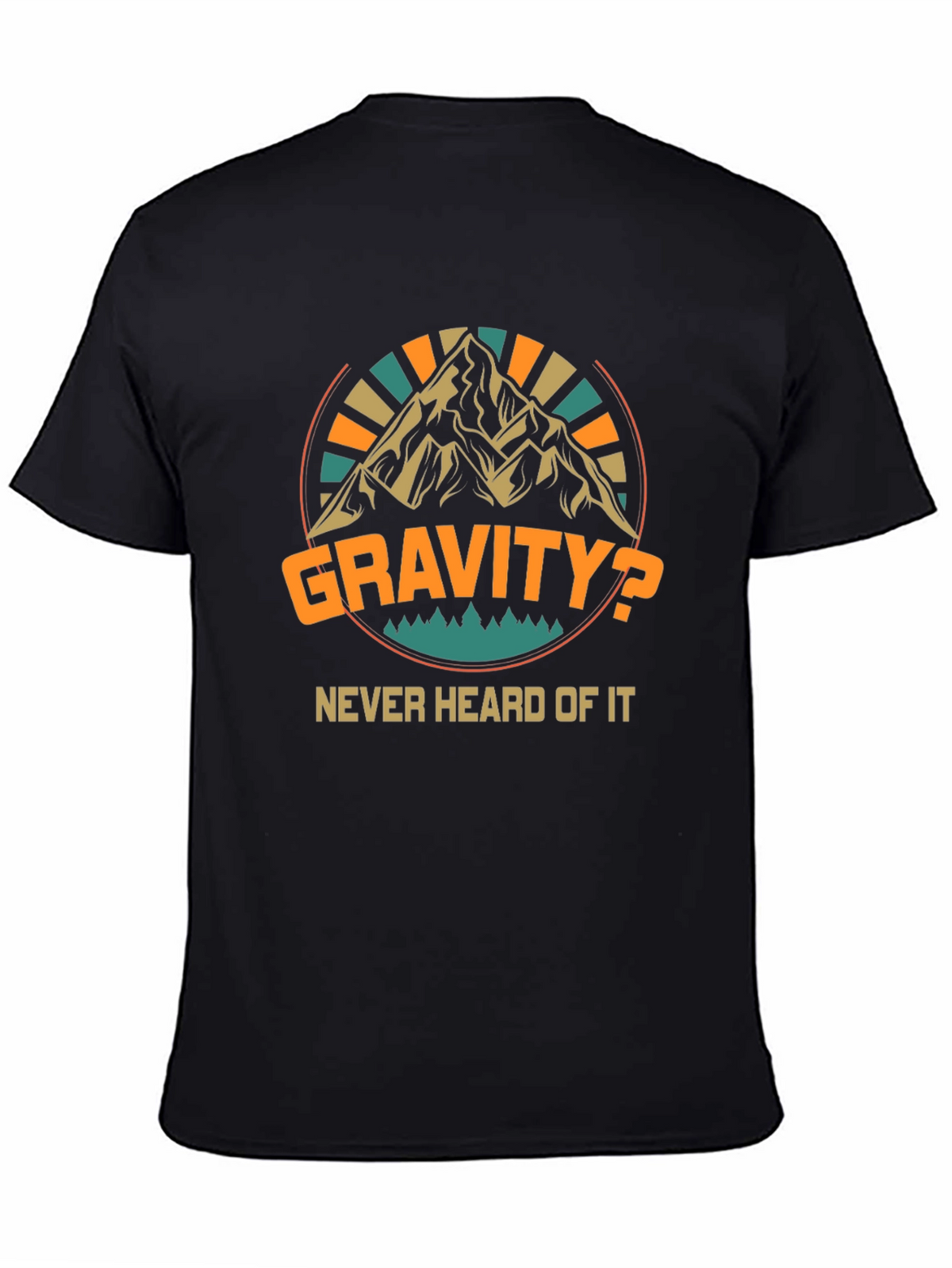 Gravity? Never Heard Of It Black T-Shirt