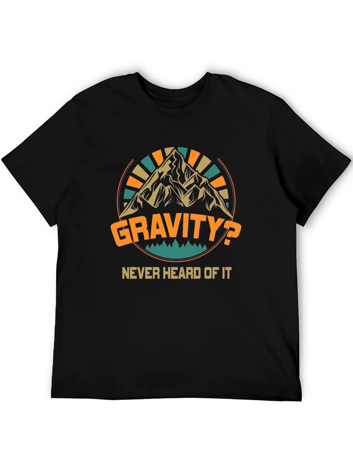 Gravity? Never Heard Of It Black T-Shirt