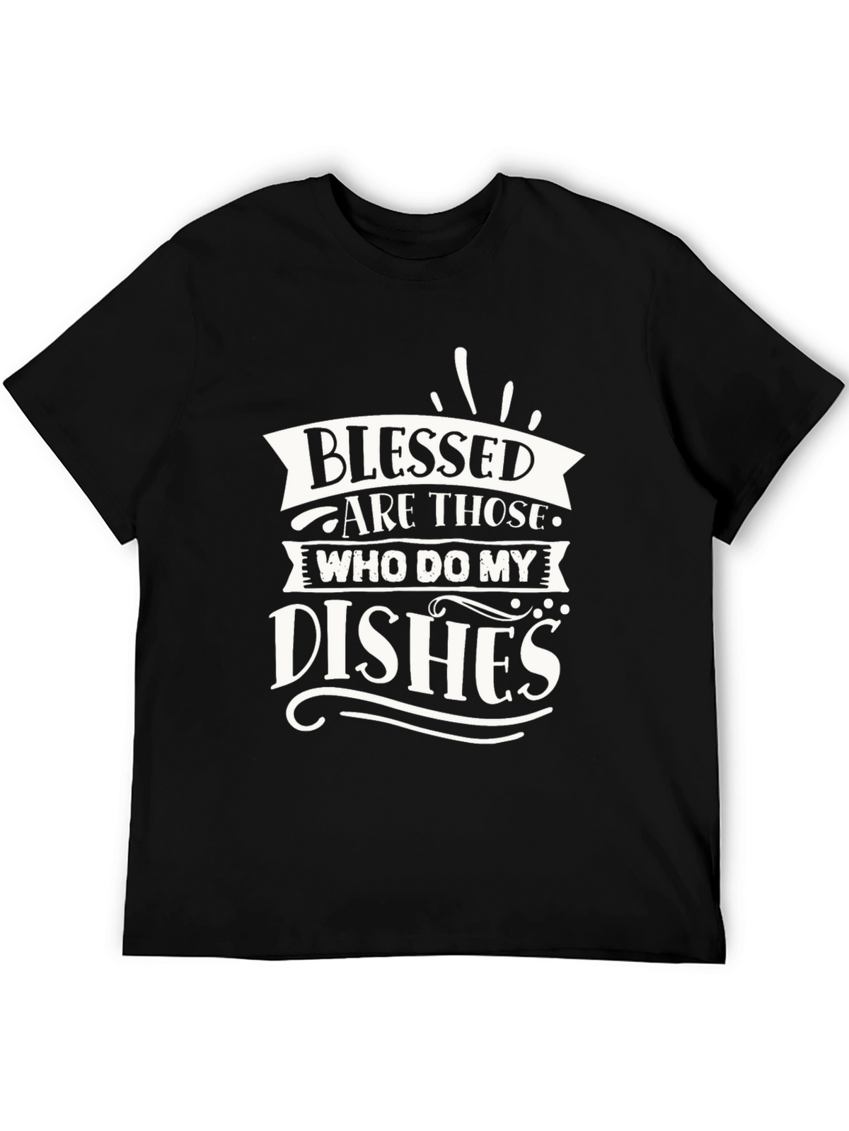Blessed Are Those Who Do My Dishes Graphic T-Shirt