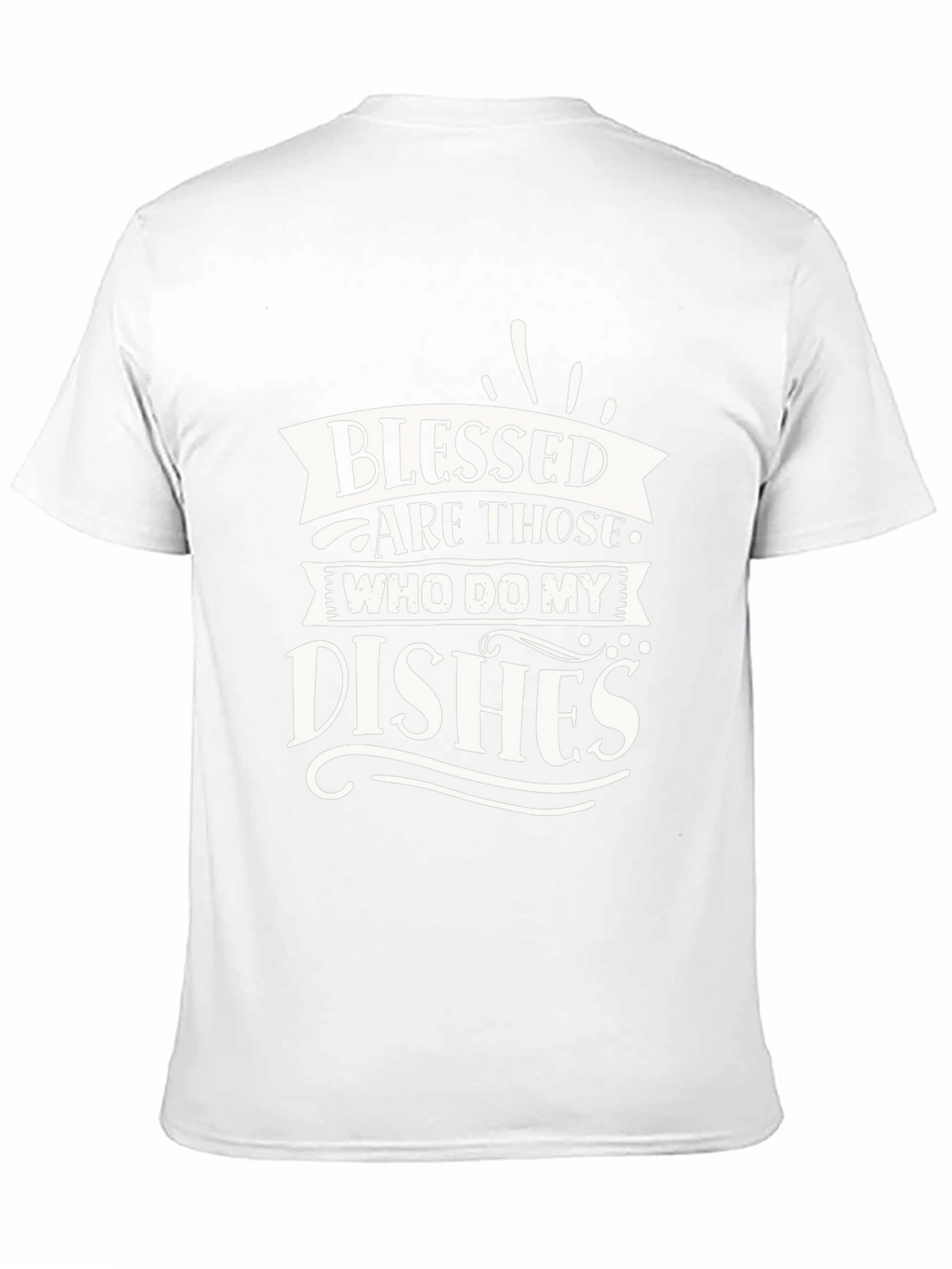 Blessed Are Those Who Do My Dishes Graphic T-Shirt