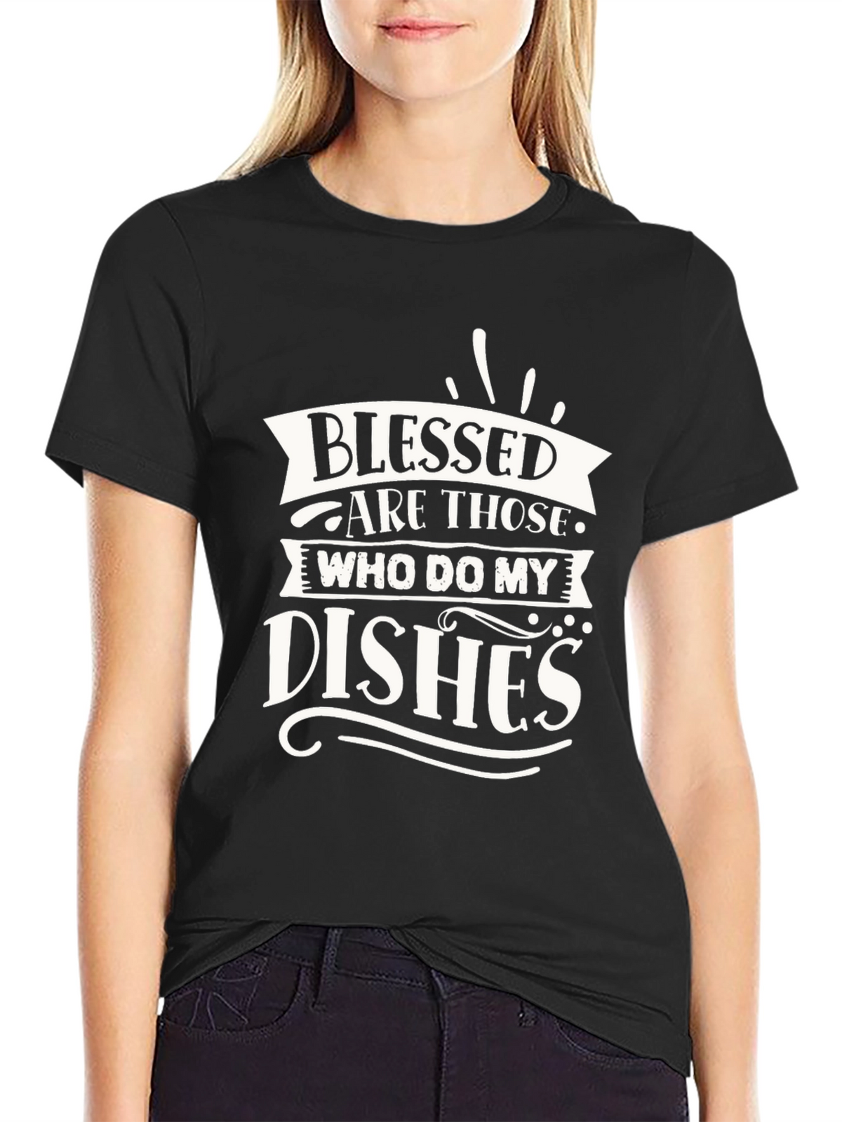 Blessed Are Those Who Do My Dishes Graphic T-Shirt