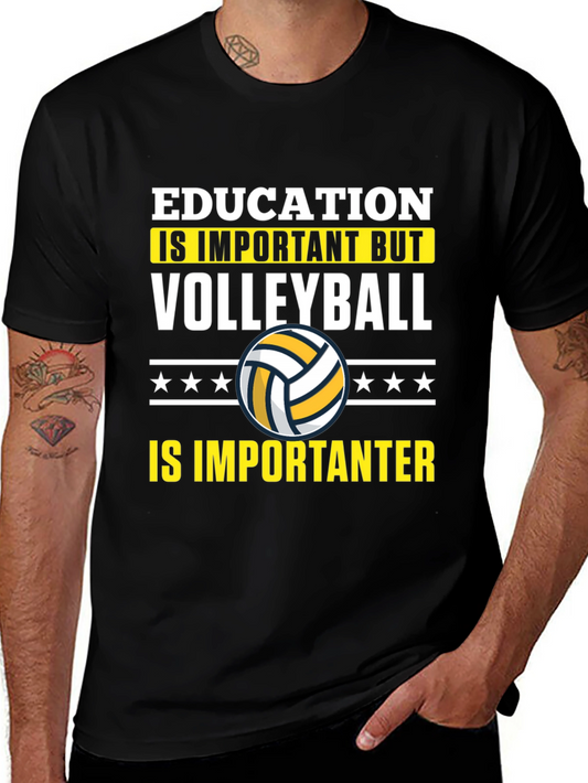 Volleyball T-Shirt: Education is Important but Volleyball is Importanter