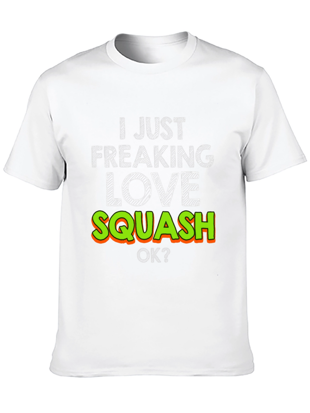I Just Freaking Love Squash T-Shirt