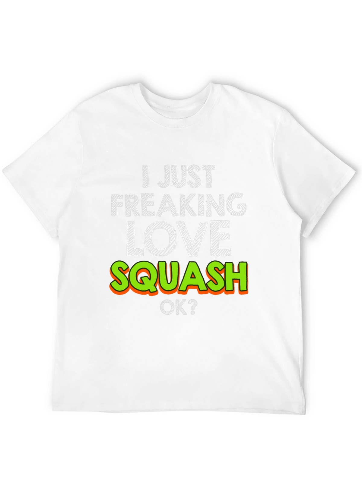 I Just Freaking Love Squash T-Shirt
