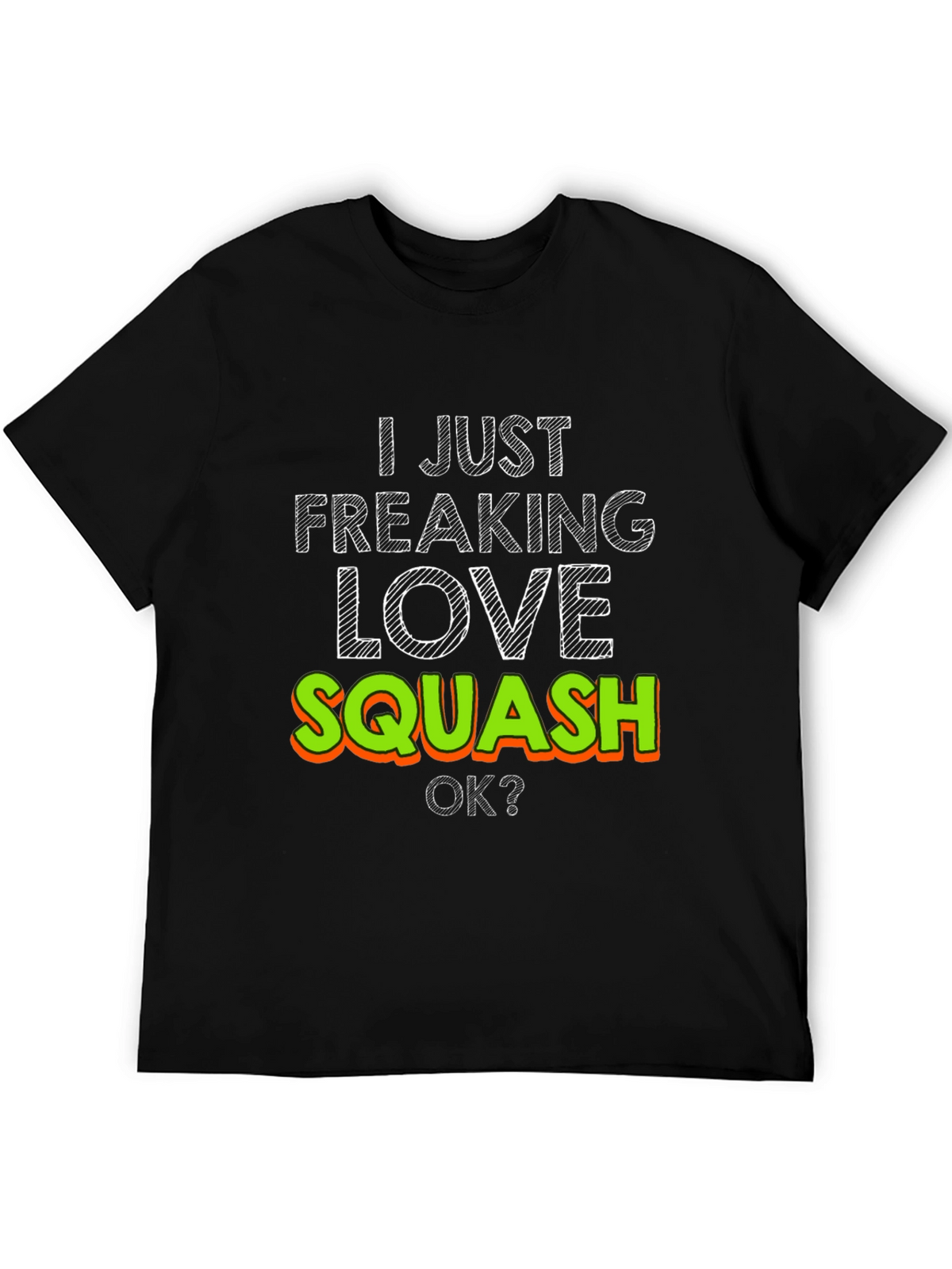 I Just Freaking Love Squash T-Shirt