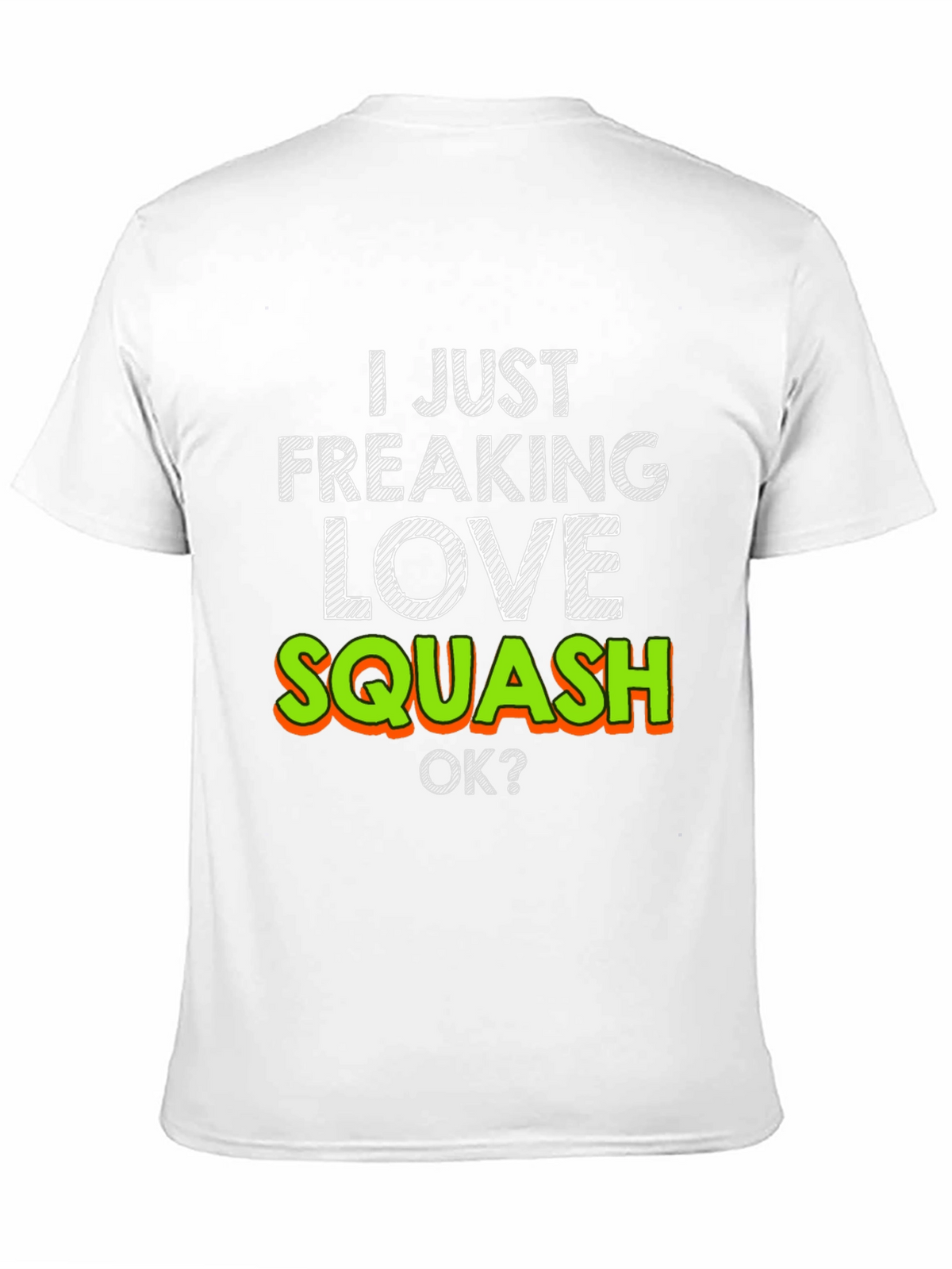 I Just Freaking Love Squash T-Shirt