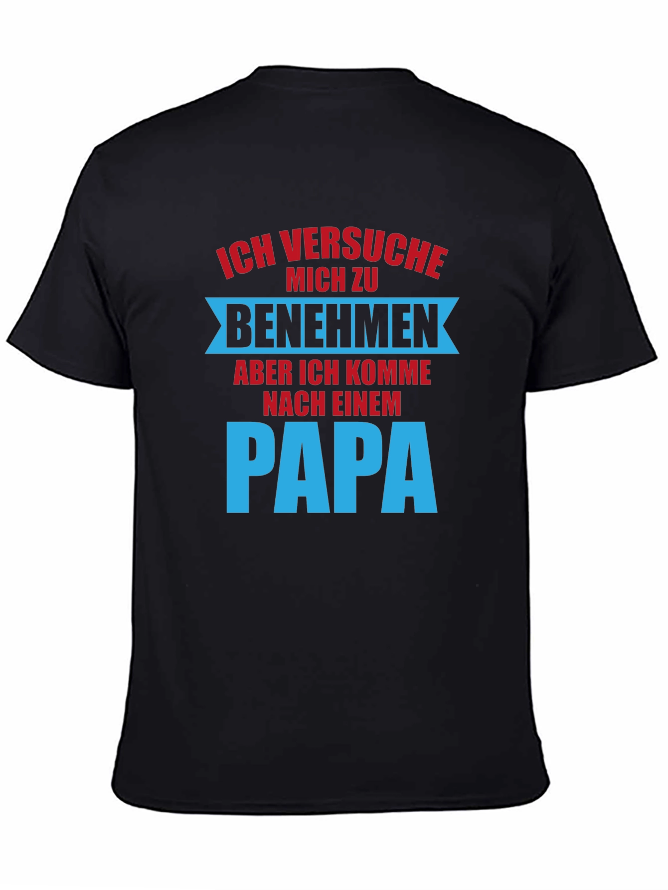 Ich Versuche Mich Zu Benehmen Dad T-Shirt