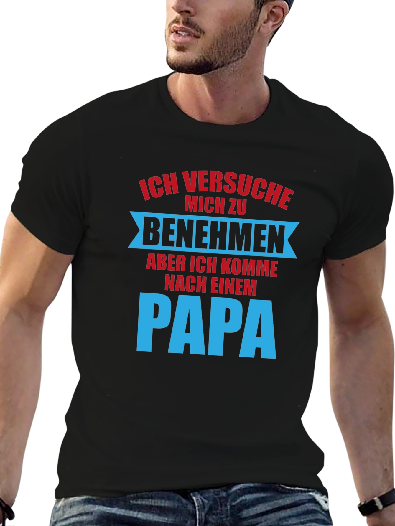 Ich Versuche Mich Zu Benehmen Dad T-Shirt