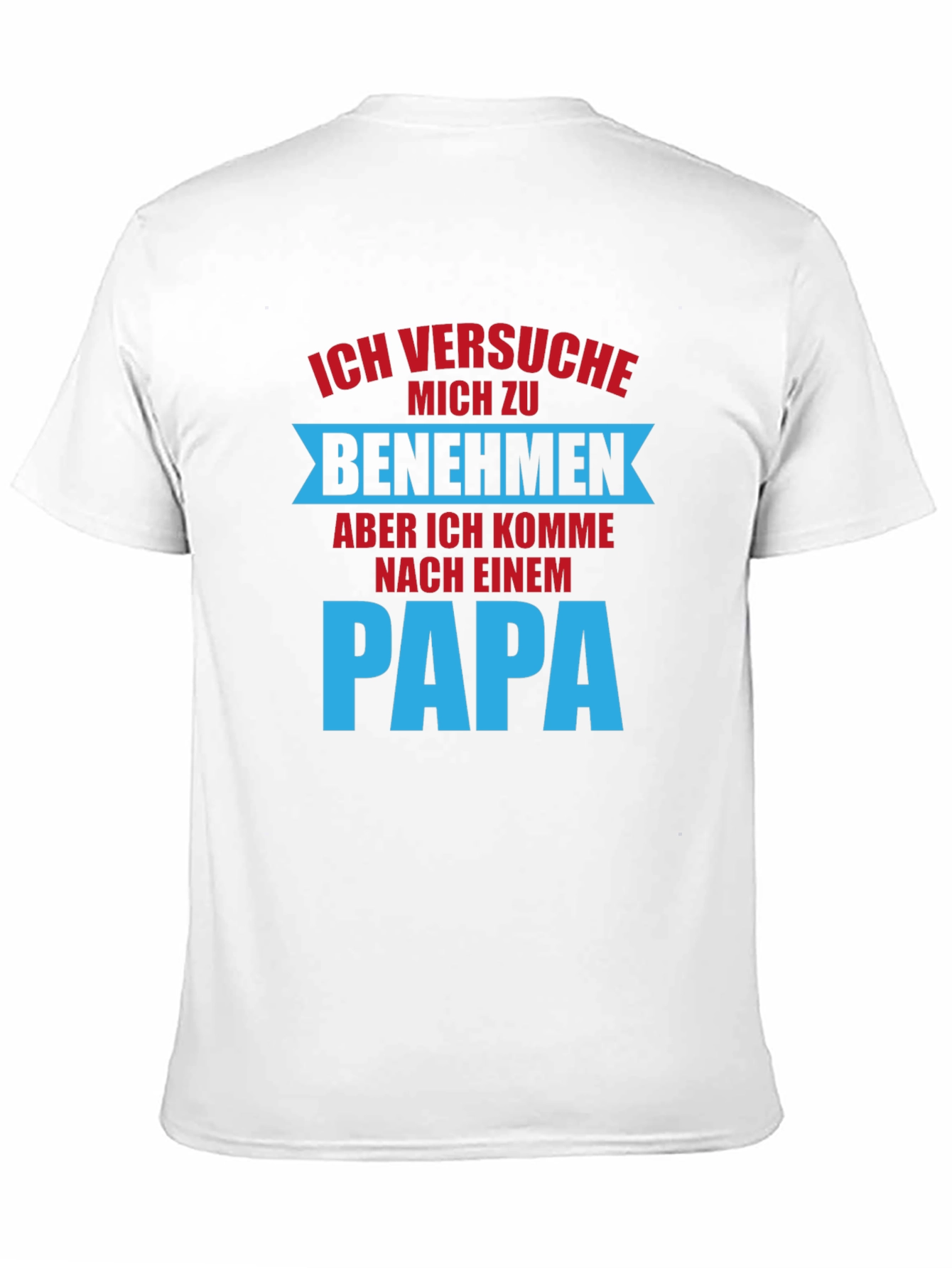 Ich Versuche Mich Zu Benehmen Dad T-Shirt