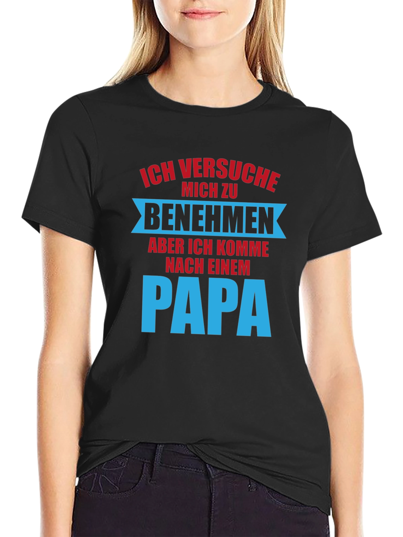 Ich Versuche Mich Zu Benehmen Dad T-Shirt