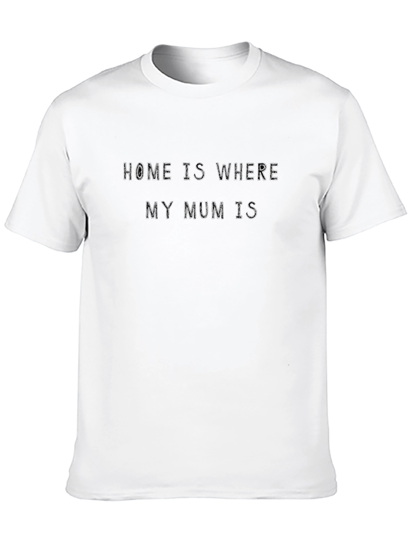 Home is Where My Mum Is - Graphic Tee