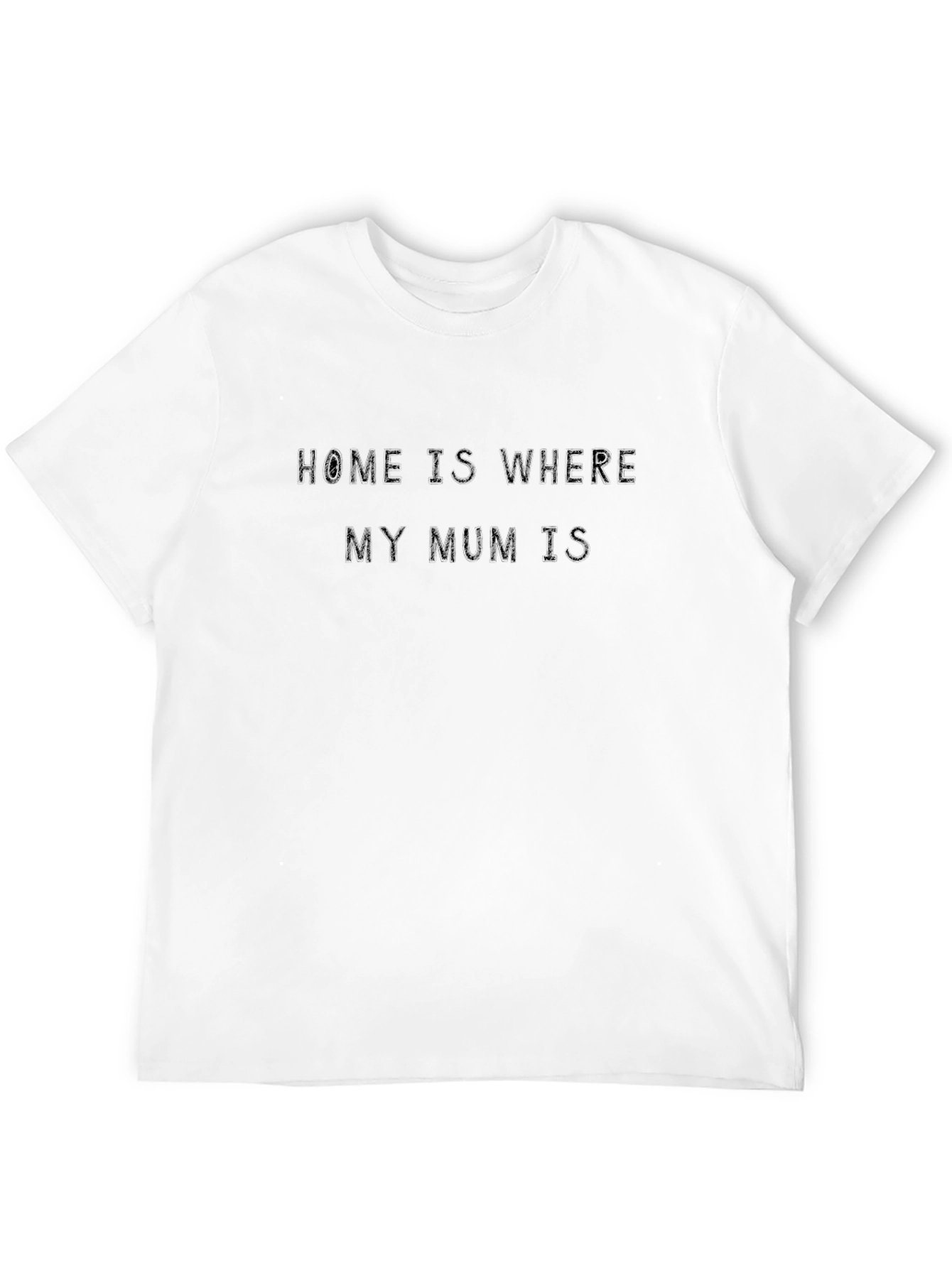 Home is Where My Mum Is - Graphic Tee