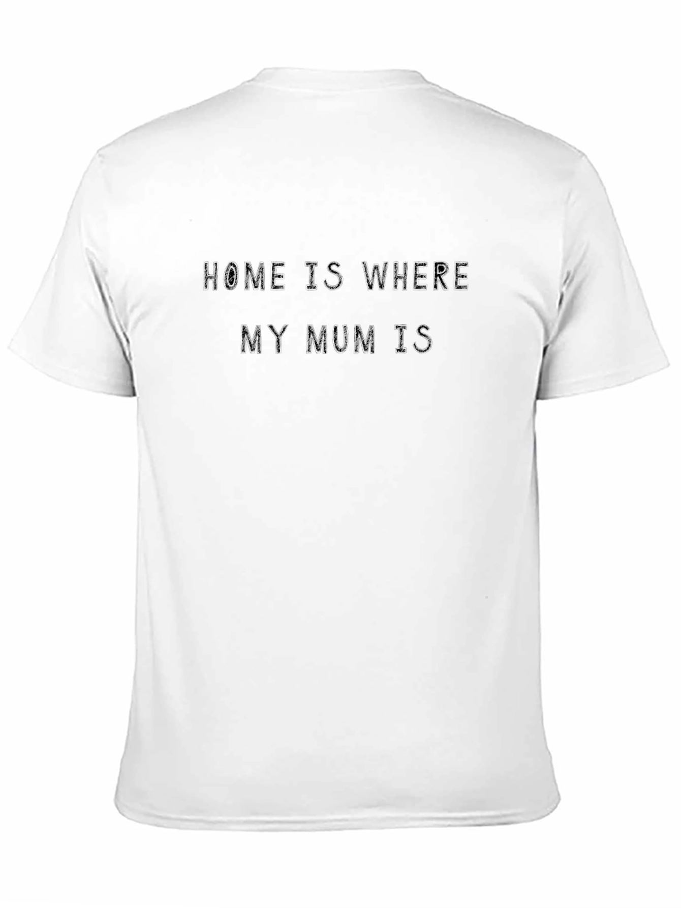 Home is Where My Mum Is - Graphic Tee