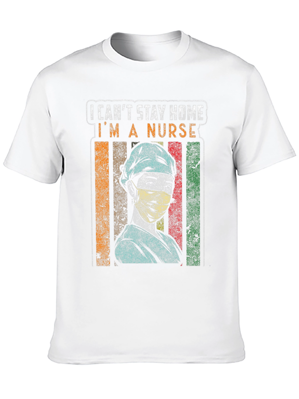 I Cant Stay Home Im a Nurse Graphic Tee