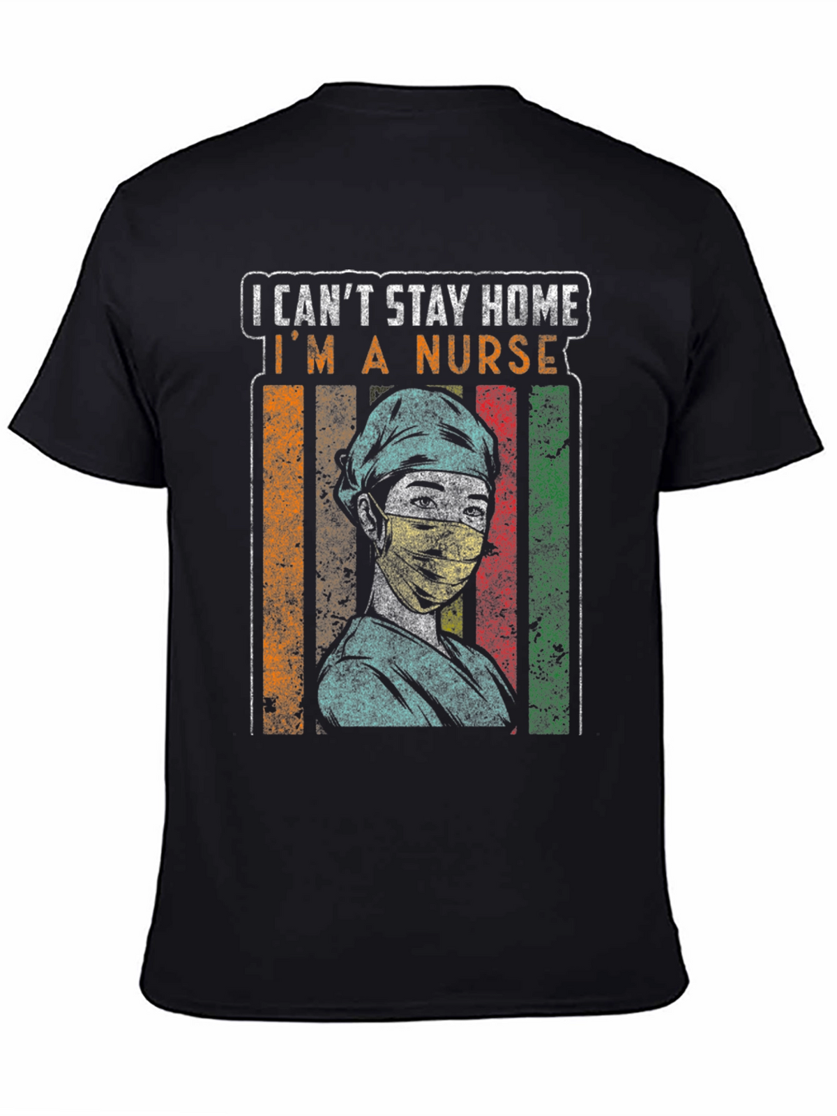 I Cant Stay Home Im a Nurse Graphic Tee