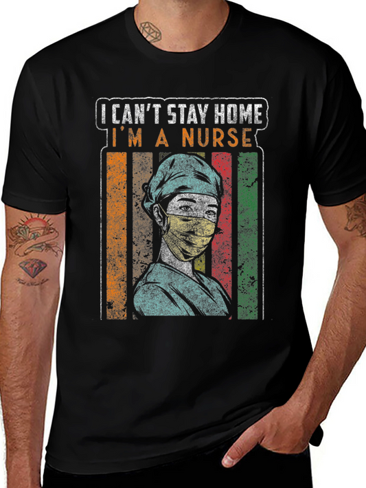 I Cant Stay Home Im a Nurse Graphic Tee