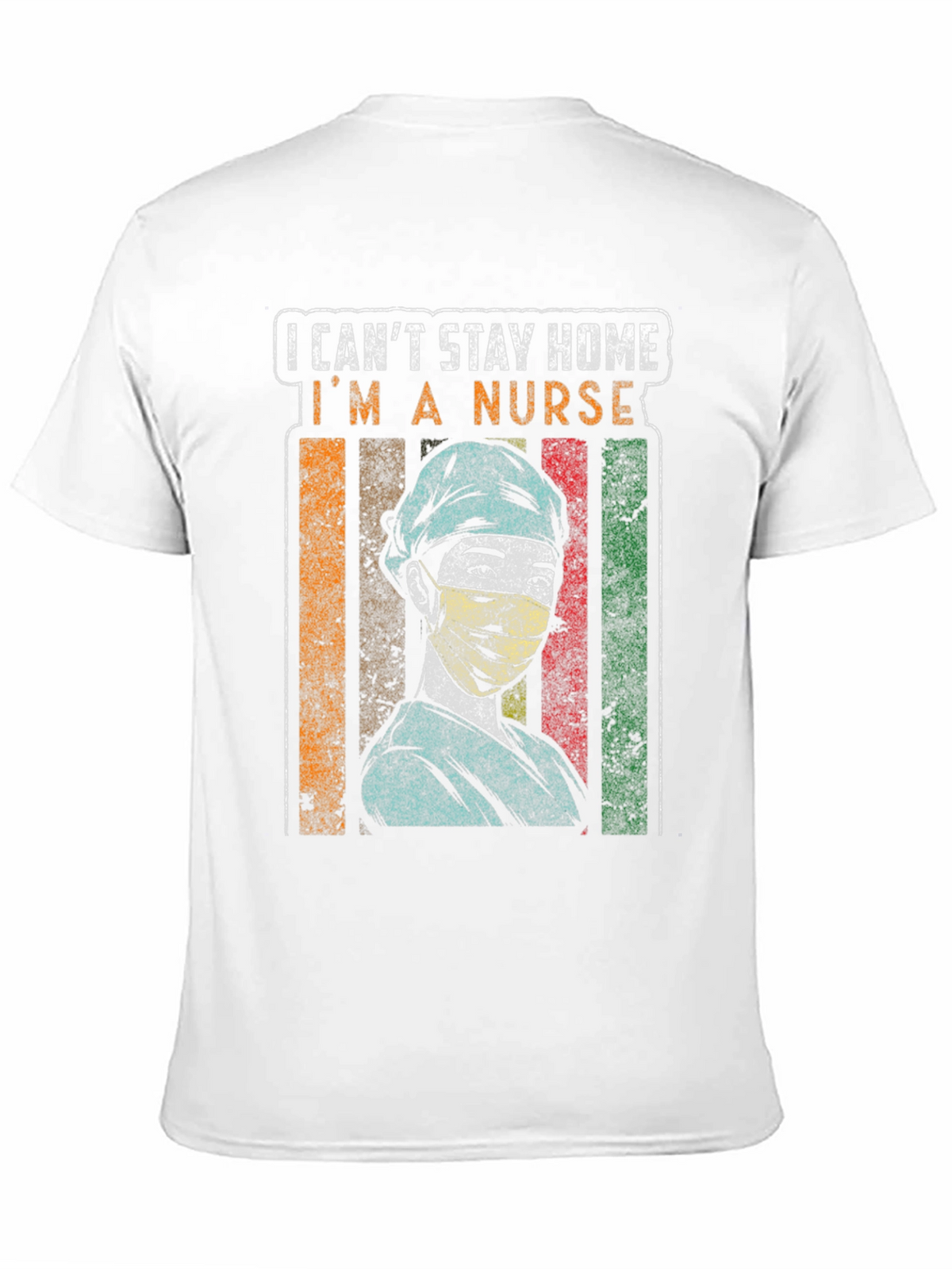 I Cant Stay Home Im a Nurse Graphic Tee