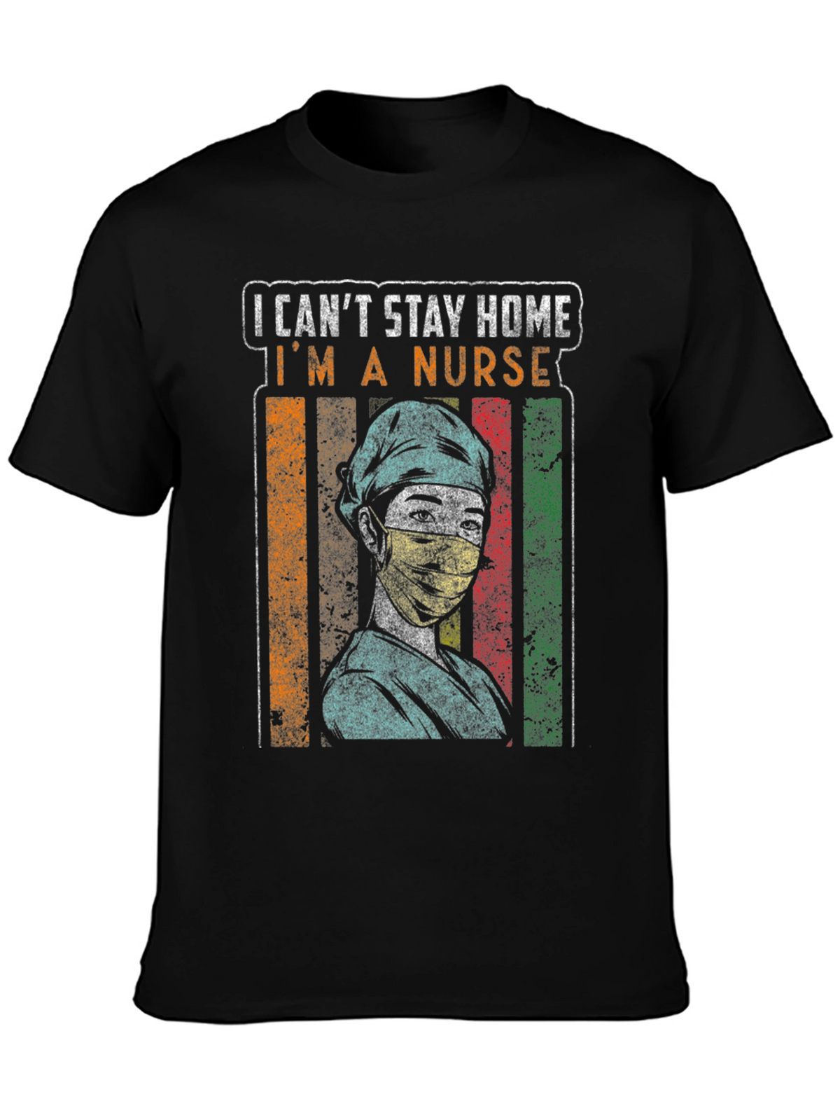 I Cant Stay Home Im a Nurse Graphic Tee