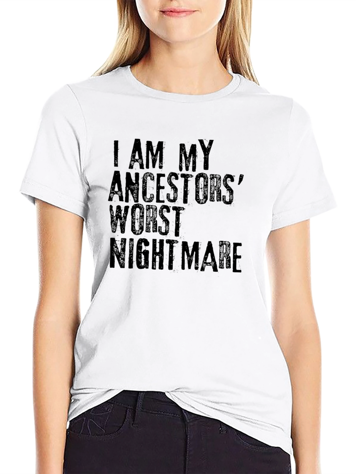 I AM MY ANCESTORS WORST NIGHTMARE T-Shirt