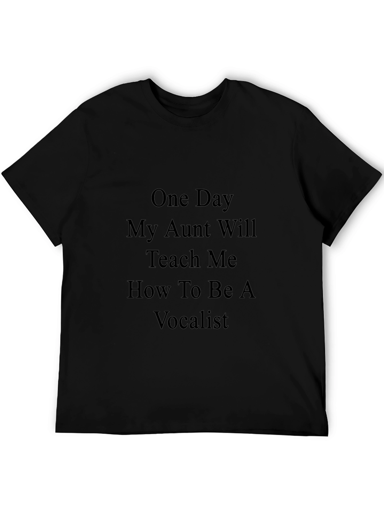 One Day My Aunt Will Teach Me Black T-Shirt
