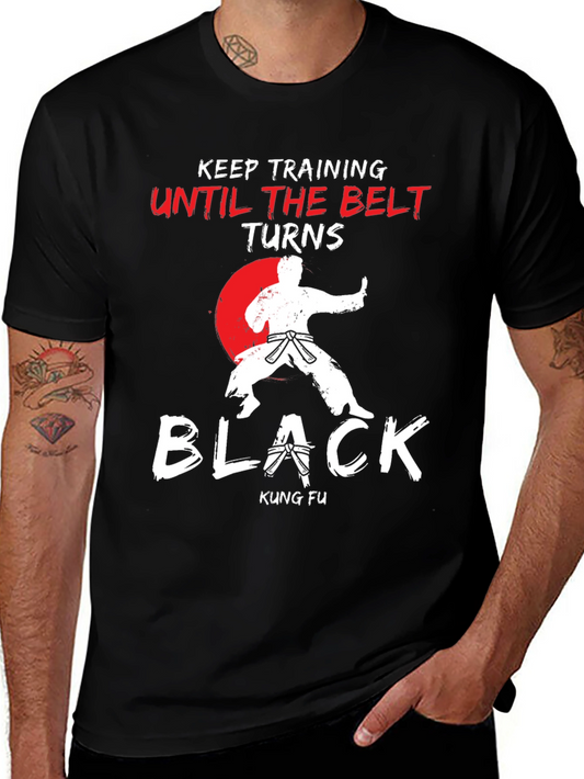 Kung Fu T-Shirt - Keep Training Until The Belt Turns Black