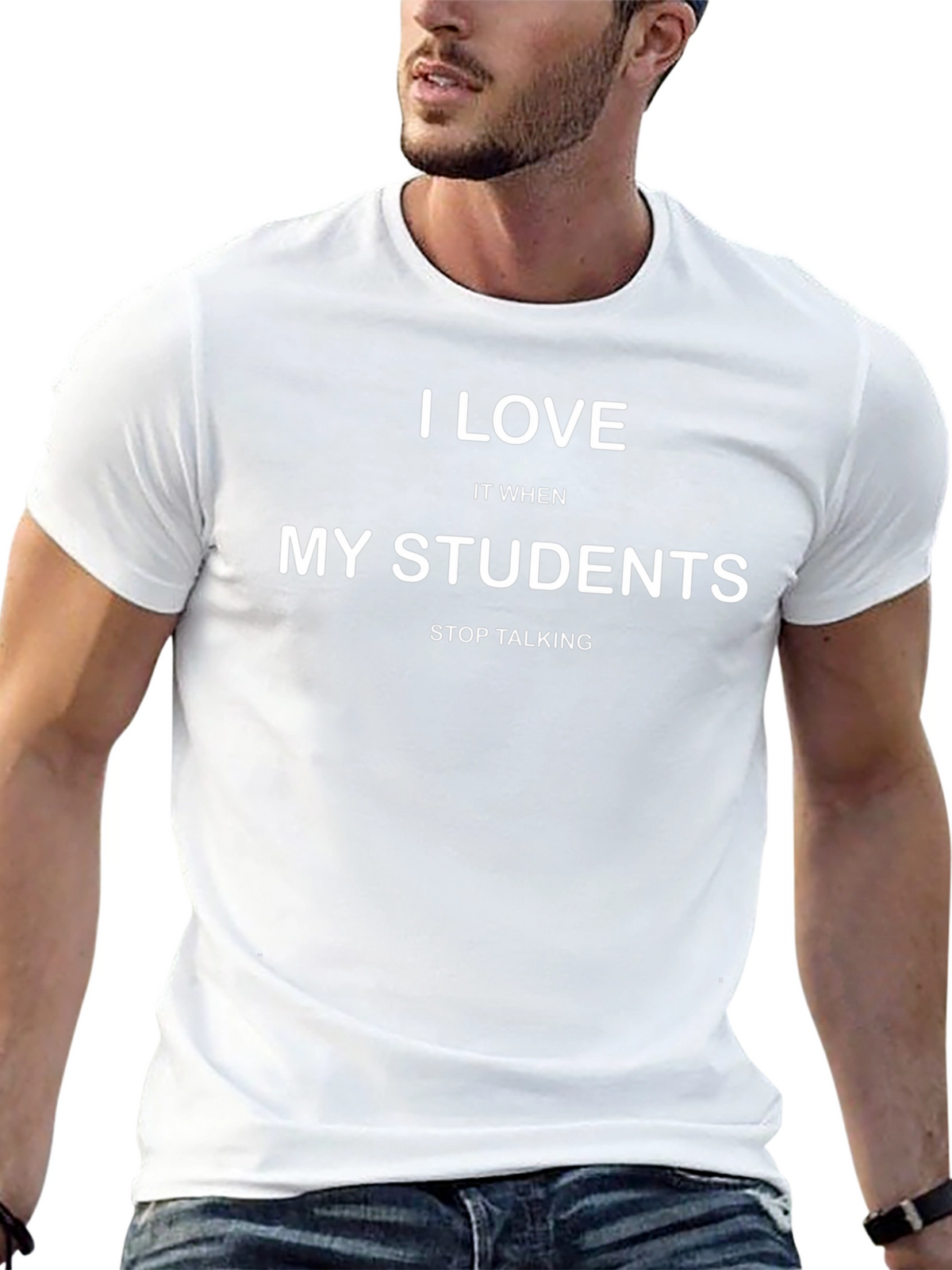 I Love My Students Funny Teacher T-Shirt