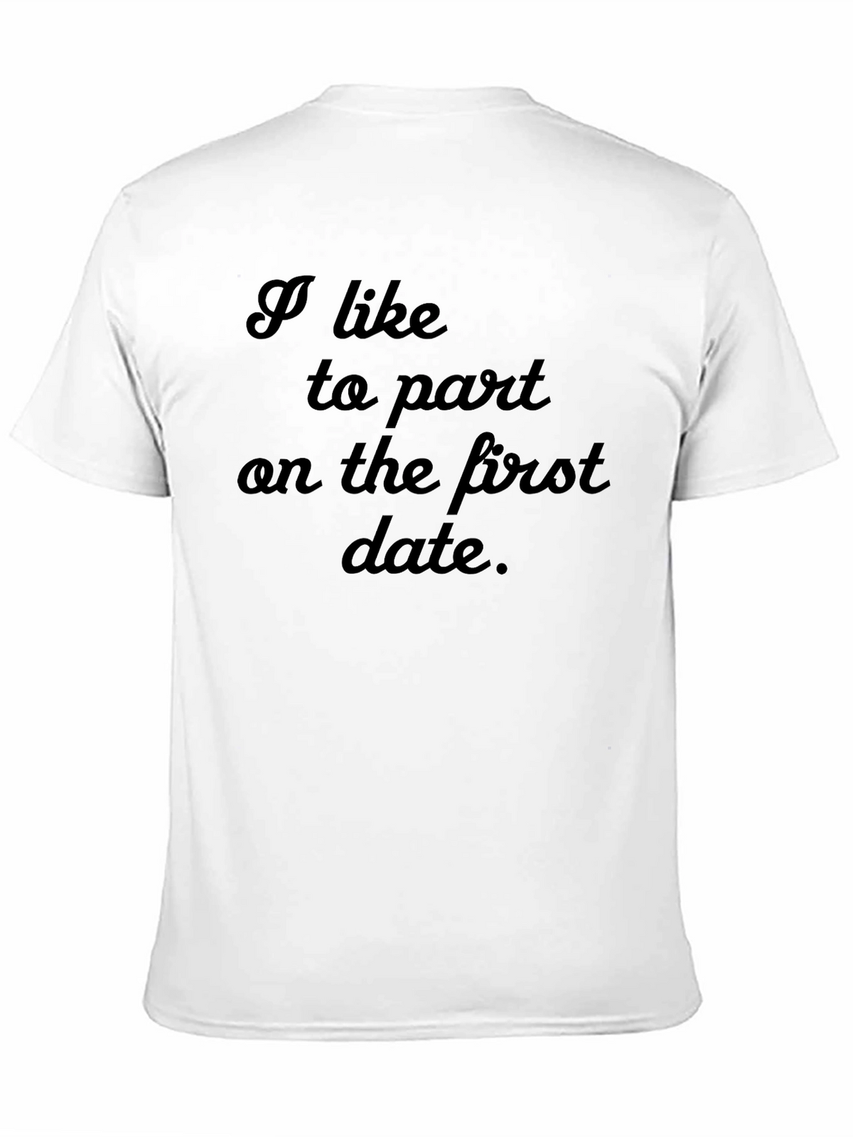 I Like to Part On the First Date T-Shirt