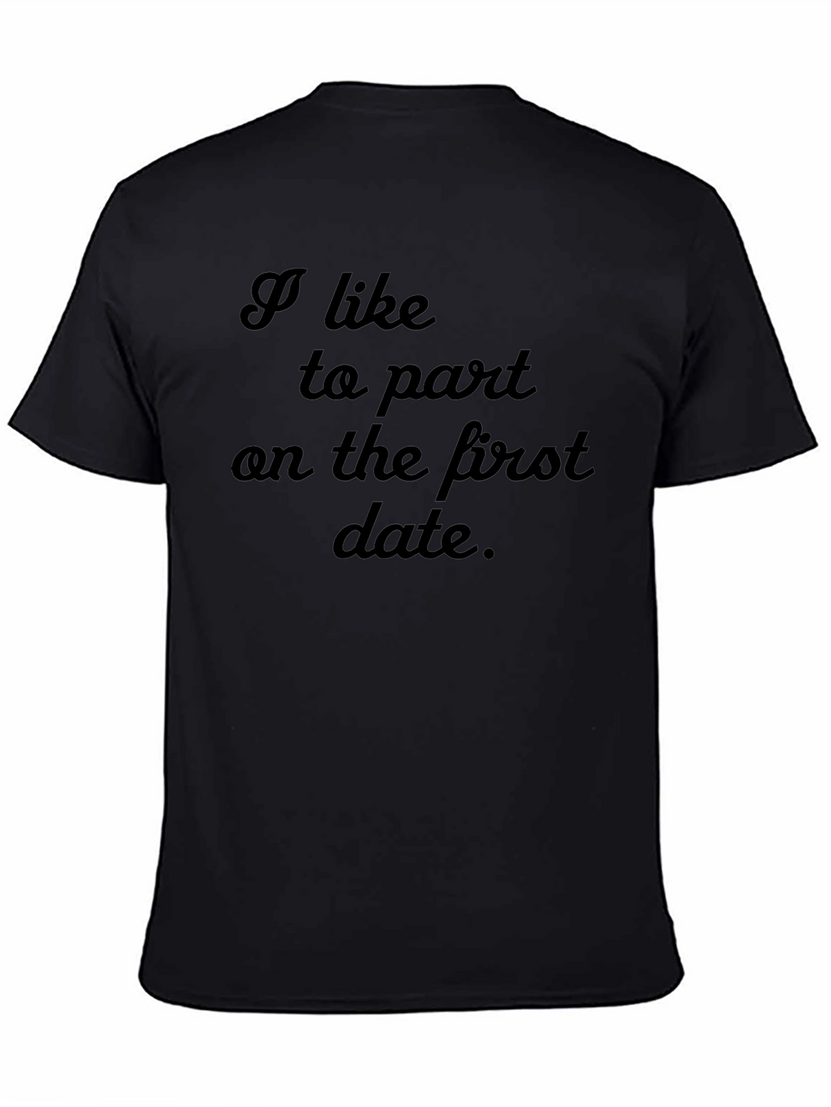 I Like to Part On the First Date T-Shirt