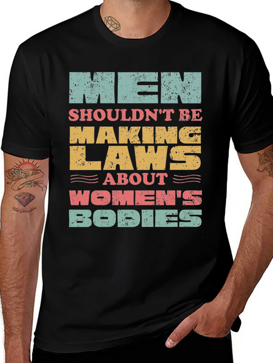 Men Shouldnt Be Making Laws T-Shirt