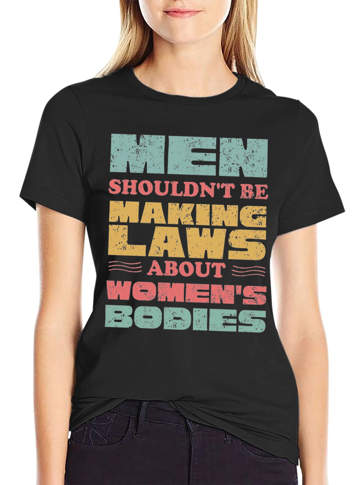 Men Shouldnt Be Making Laws T-Shirt
