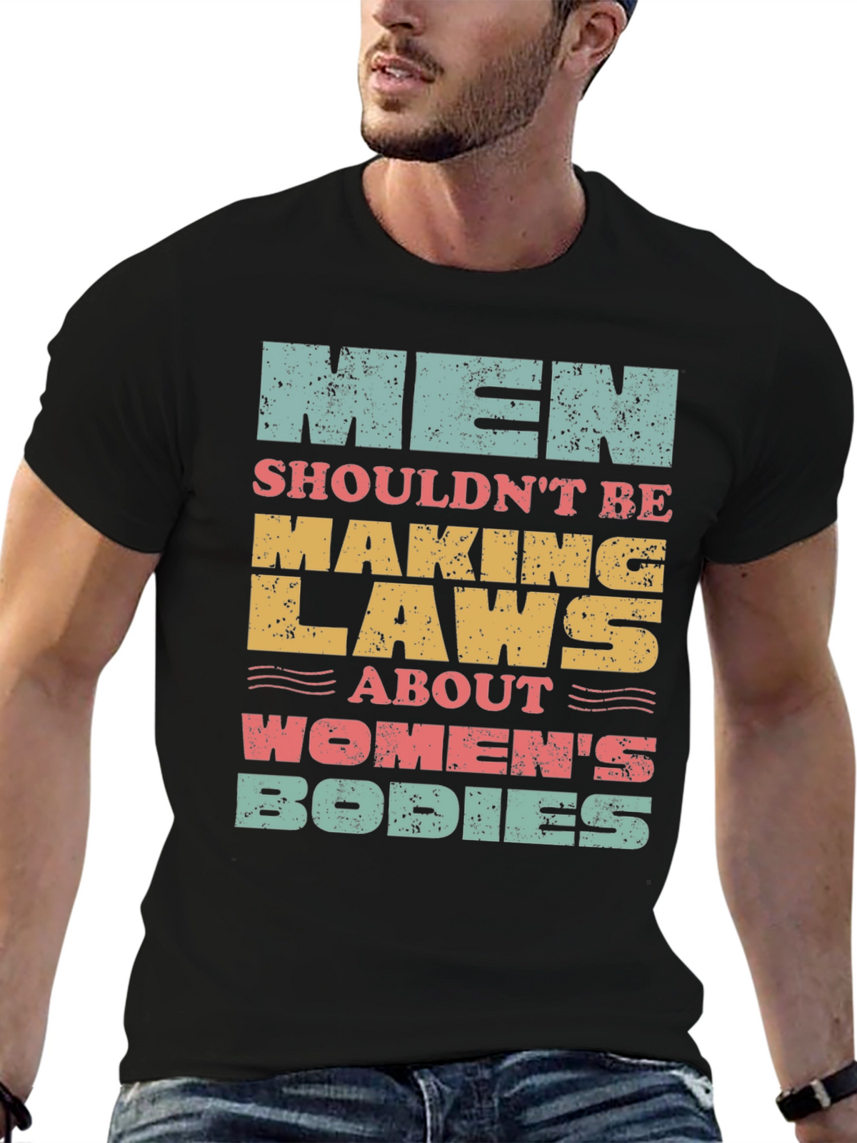 Men Shouldnt Be Making Laws T-Shirt