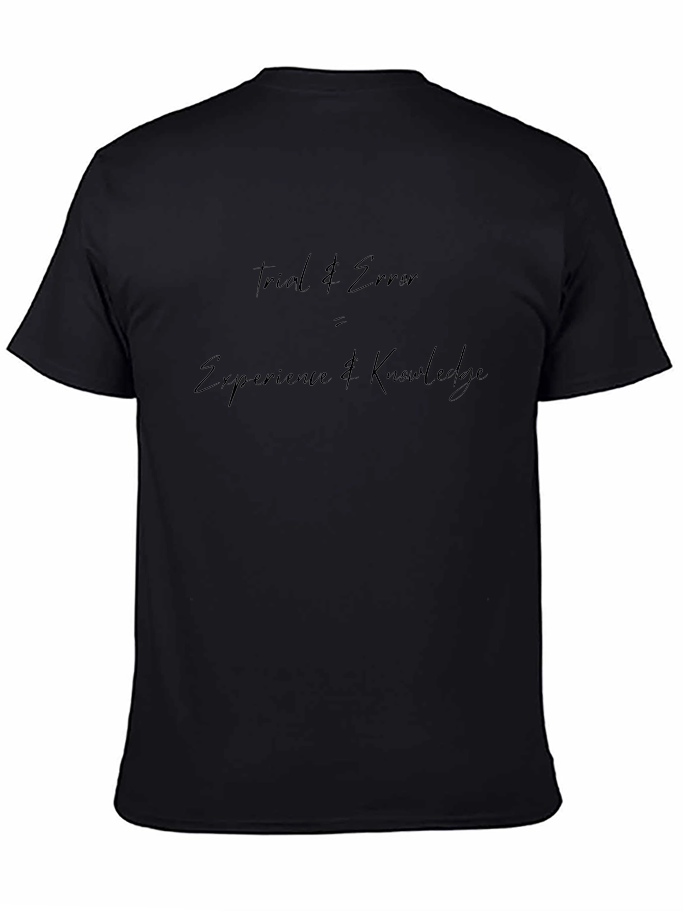 Trial & Error T-Shirt - Knowledge and Experience