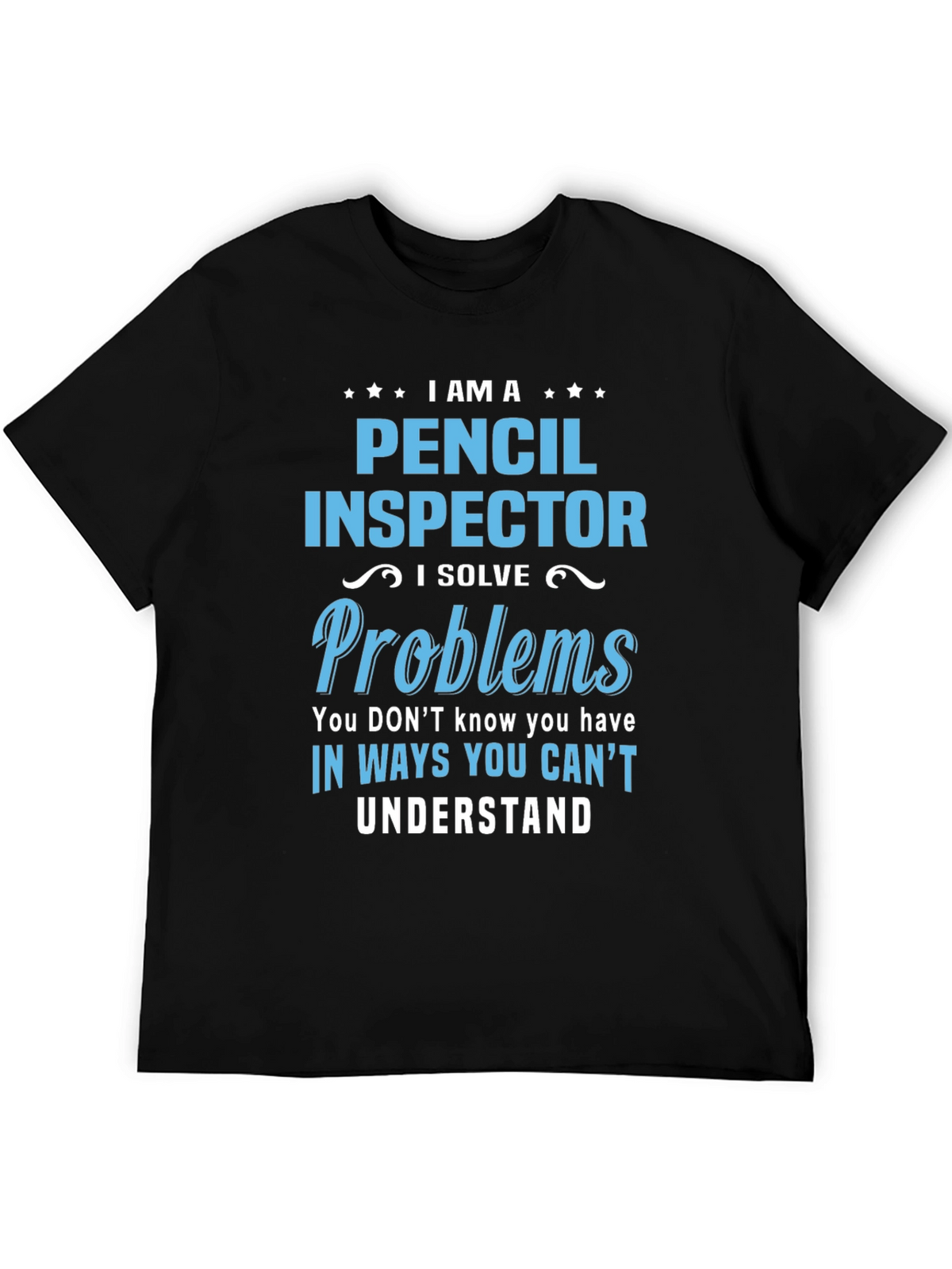 Pencil Inspector T-Shirt: I Solve Problems Funny Tee