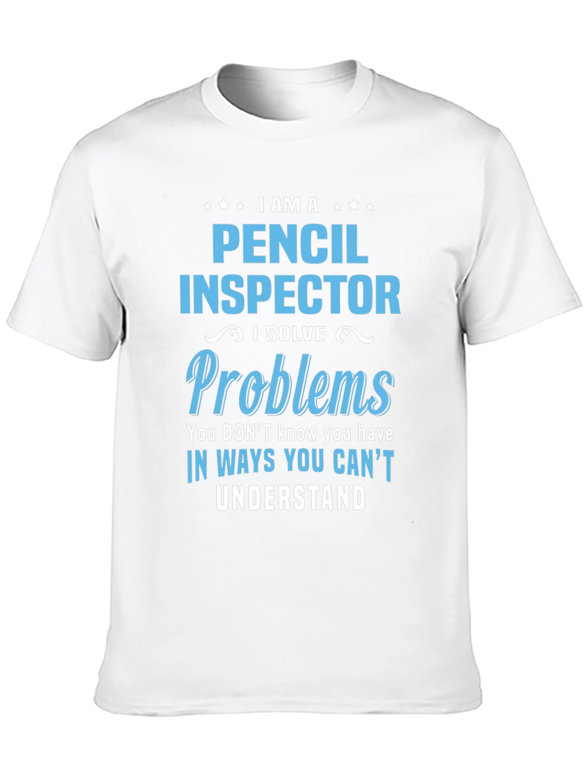 Pencil Inspector T-Shirt: I Solve Problems Funny Tee