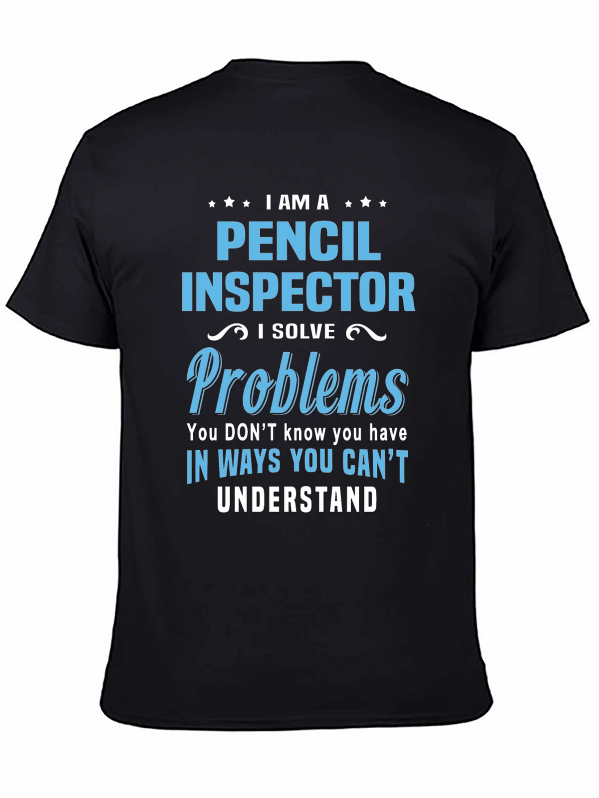 Pencil Inspector T-Shirt: I Solve Problems Funny Tee
