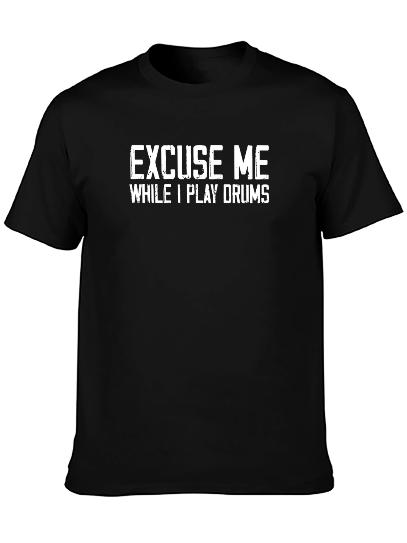Excuse Me While I Play Drums Black T-Shirt