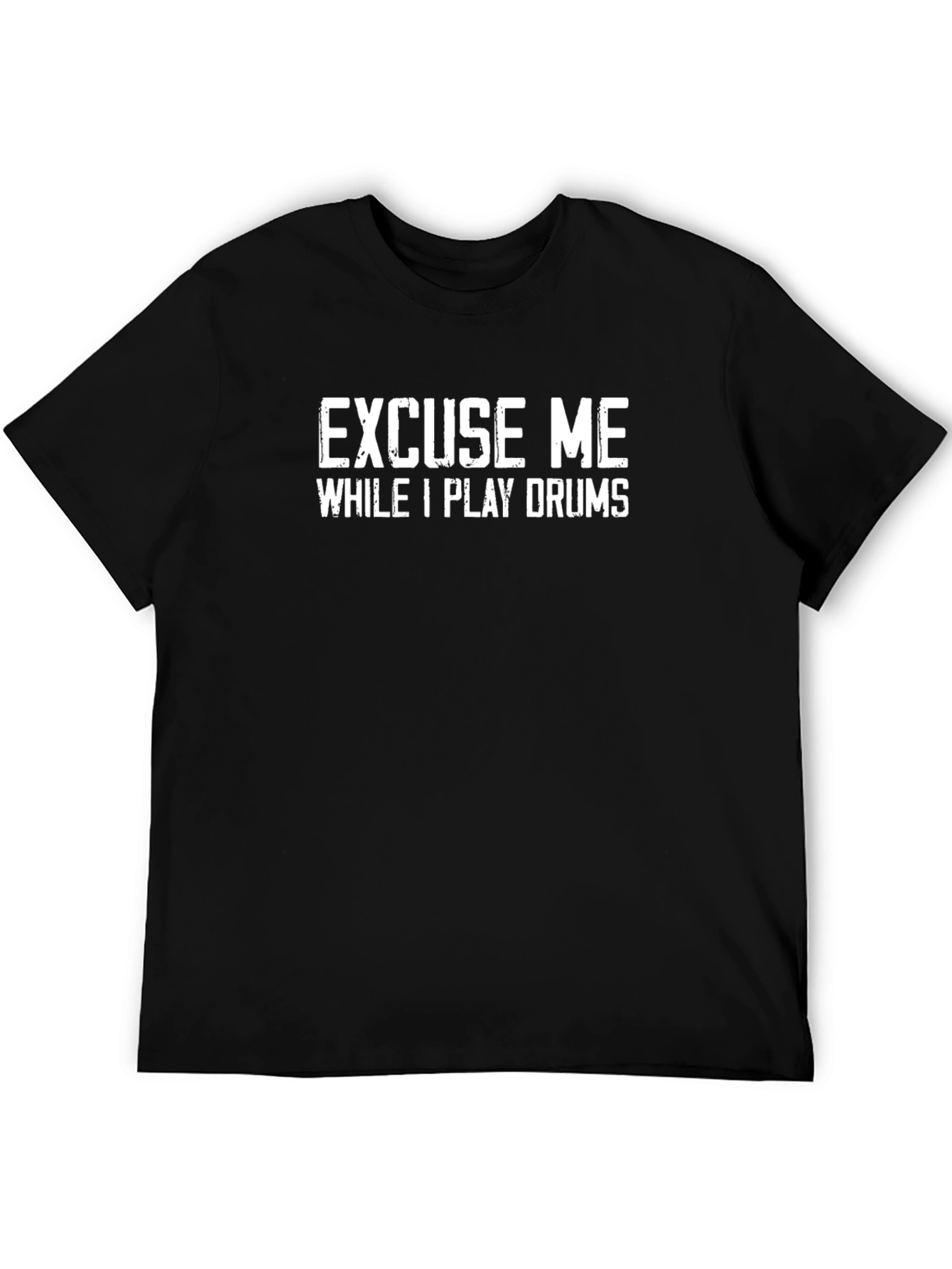 Excuse Me While I Play Drums Black T-Shirt