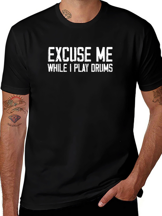 Excuse Me While I Play Drums Black T-Shirt