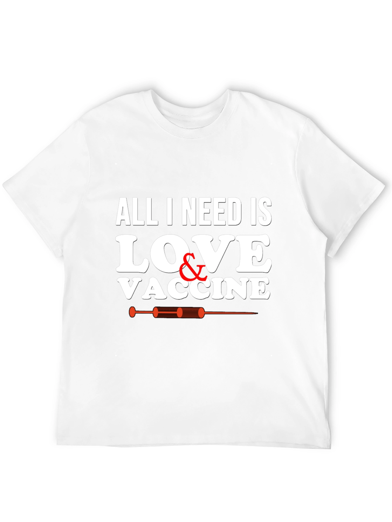 All I Need Is Love & Vaccine Graphic T-Shirt