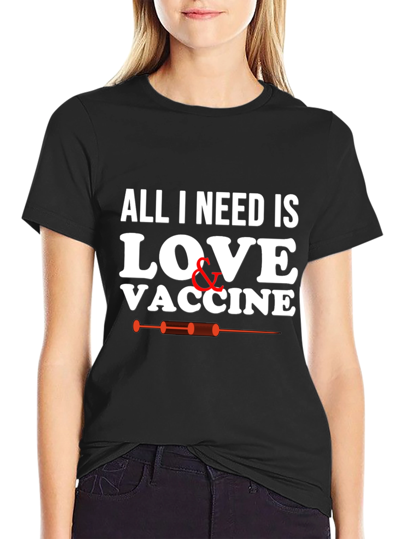All I Need Is Love & Vaccine Graphic T-Shirt