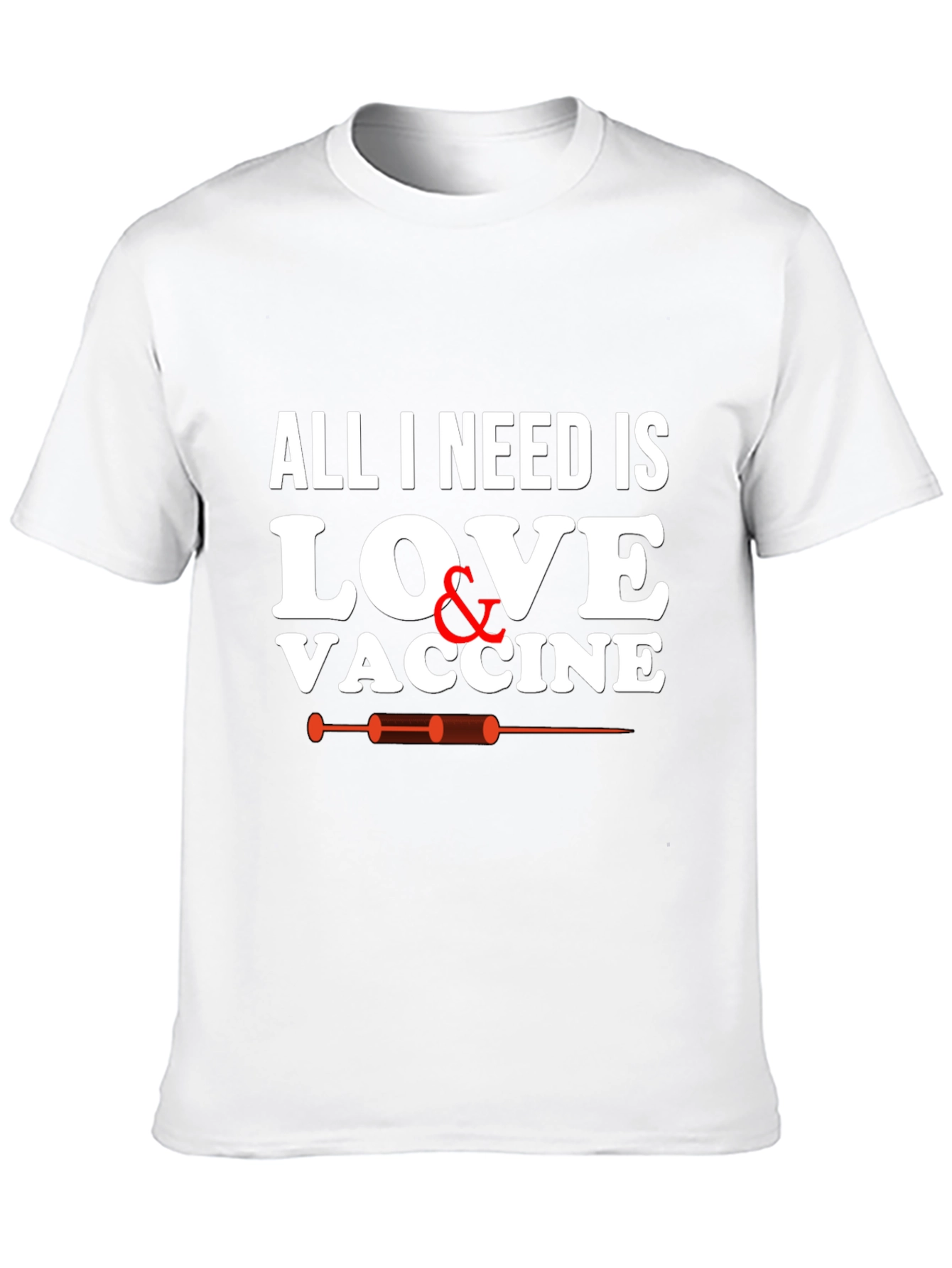 All I Need Is Love & Vaccine Graphic T-Shirt