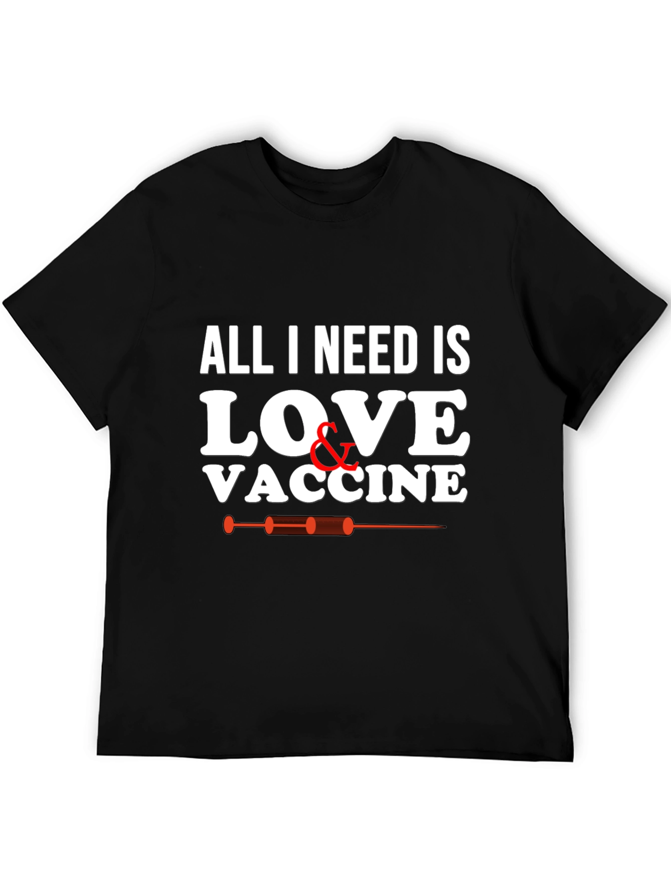 All I Need Is Love & Vaccine Graphic T-Shirt