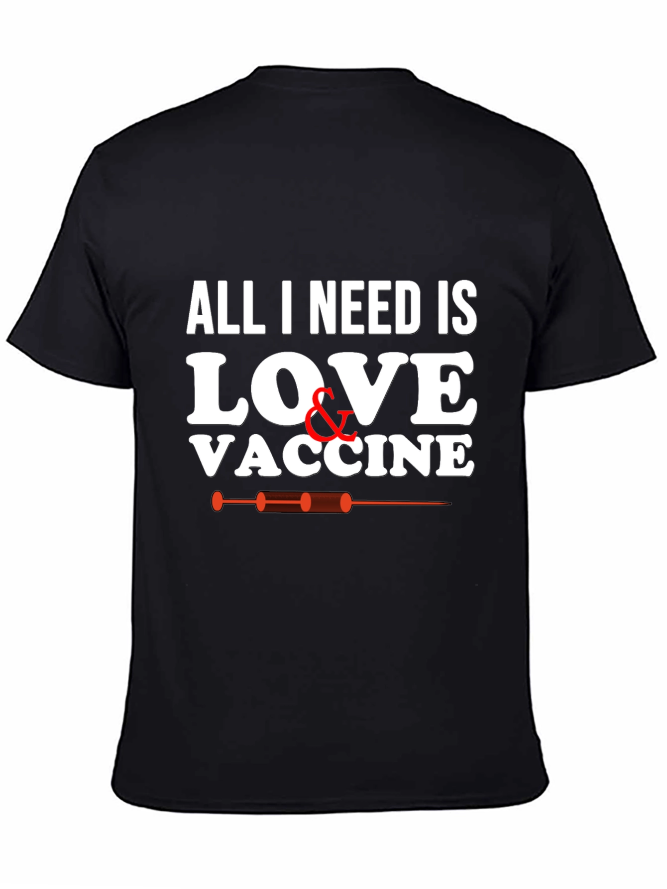 All I Need Is Love & Vaccine Graphic T-Shirt