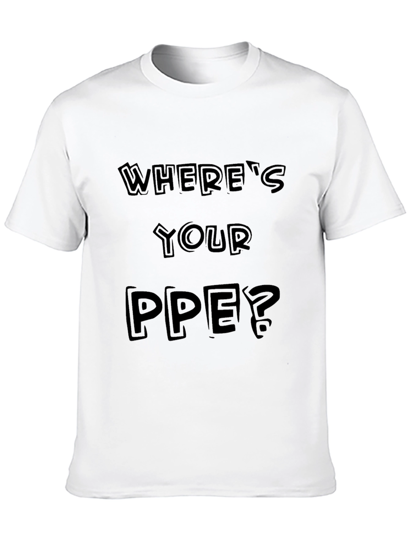 Wheres Your PPE? Black Graphic Tee