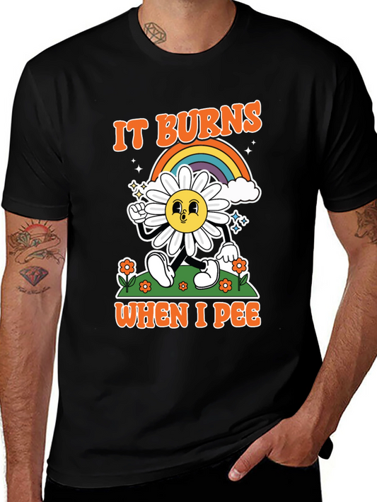 Funny It Burns When I Pee Graphic T-Shirt
